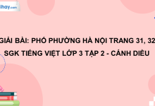 Phố phường Hà Nội trang 31, 32 SGK Tiếng Việt 3 tập 2 Cánh diều>