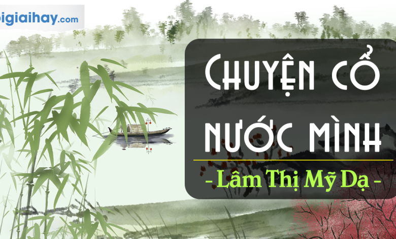 Soạn bài Chuyện cổ nước mình SGK Ngữ văn 6 tập 1 Kết nối tri thức với cuộc sống siêu ngắn>