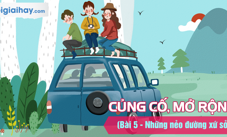 Soạn bài Củng cố, mở rộng Bài 5 SGK Ngữ văn 6 tập 1 Kết nối tri thức với cuộc sống siêu ngắn>