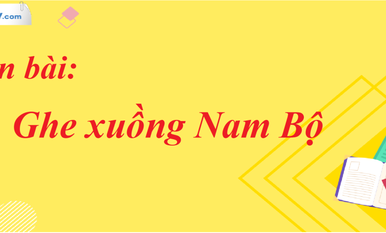 Soạn bài Ghe xuồng Nam Bộ SGK Ngữ Văn 7 tập 2 Cánh diều - siêu ngắn>