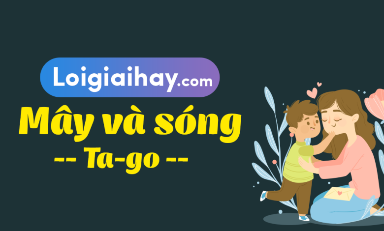 Soạn bài Mây và sóng SGK Ngữ văn 6 tập 2 Chân trời sáng tạo siêu ngắn>