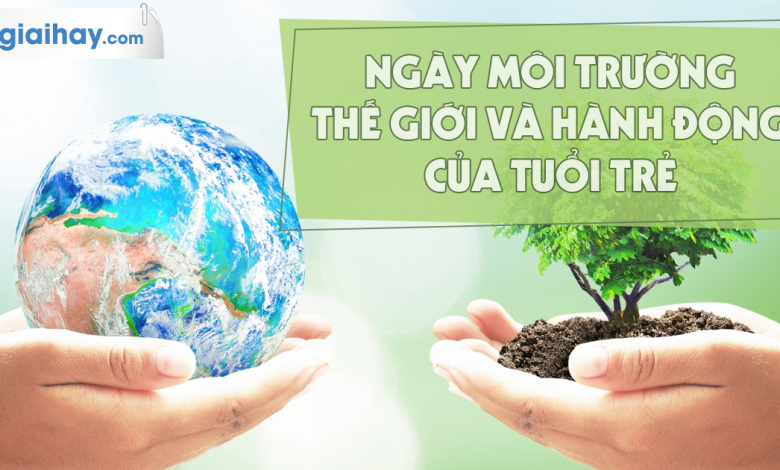 Soạn bài Ngày môi trường thế giới và hành động của tuổi trẻ SGK Ngữ văn 6 tập 2 Chân trời sáng tạo siêu ngắn>