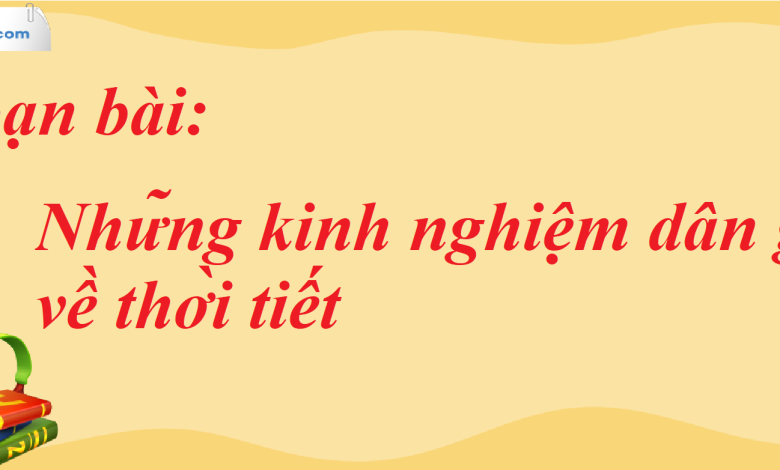 Soạn bài Những kinh nghiệm dân gian về thời tiết SGK Ngữ Văn 7 tập 2 Chân trời sáng tạo - siêu ngắn>