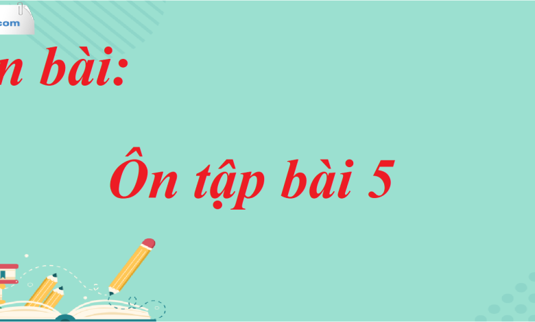 Soạn bài Ôn tập bài 5 SGK Ngữ Văn 7 tập 1 Chân trời sáng tạo - siêu ngắn>