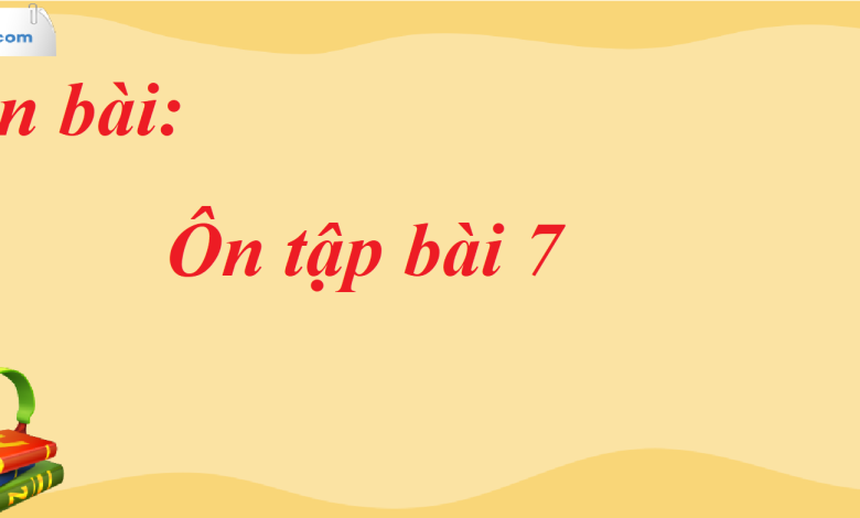 Soạn bài Ôn tập bài 7 SGK Ngữ Văn 7 tập 2 Chân trời sáng tạo - siêu ngắn>