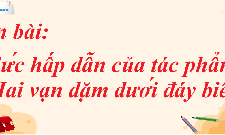 Soạn bài Sức hấp dẫn của tác phẩm Hai vạn dặm dưới đáy biển SGK Ngữ Văn 7 tập 1 Cánh diều - siêu ngắn>