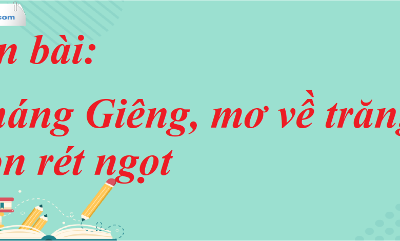 Soạn bài Tháng Giêng, mơ về trăng non rét ngọt  SGK Ngữ Văn 7 tập 1 Kết nối tri thức - siêu ngắn>