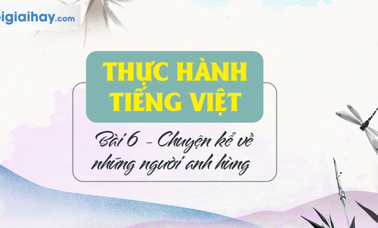 Soạn bài Thực hành Tiếng Việt trang 13 SGK Ngữ văn 6 tập 2 Kết nối tri thức với cuộc sống siêu ngắn>