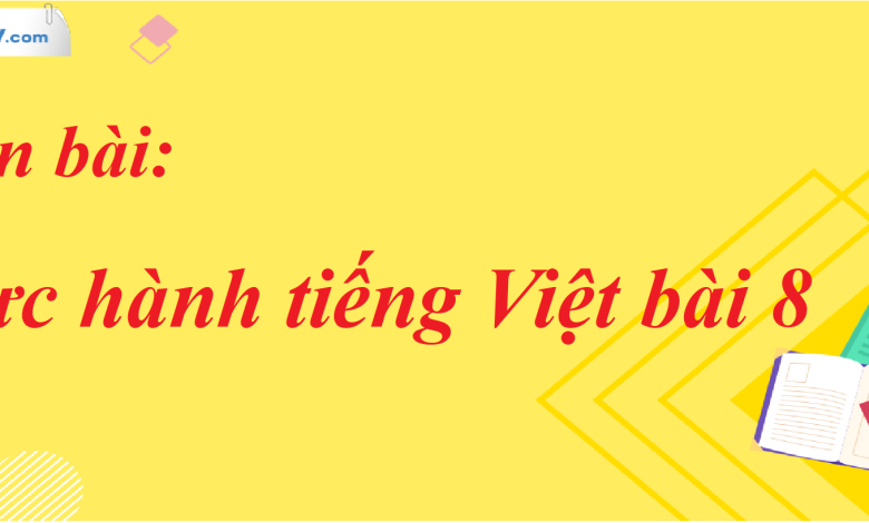 Soạn bài Thực hành tiếng Việt bài 8 SGK Ngữ Văn 7 tập 2 Cánh diều - siêu ngắn>