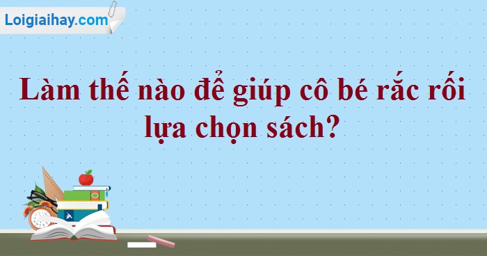 Soạn bài Tình huống 1 SGK Ngữ văn 6 tập 2 Chân trời sáng tạo siêu ngắn>