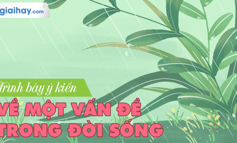 Soạn bài Trình bày ý kiến về một hiện tượng đời sống SGK Ngữ văn 6 tập 2 Kết nối tri thức với cuộc sống siêu ngắn>