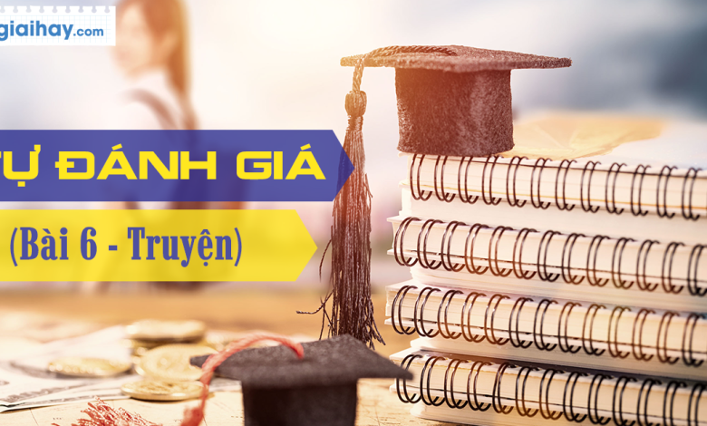 Soạn bài Tự đánh giá bài 6 SGK Ngữ văn 6 tập 2 Cánh diều siêu ngắn>