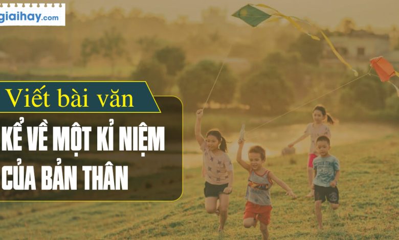 Soạn bài Viết bài văn kể về một kỉ niệm của bản thân SGK Ngữ văn 6 tập 1 Cánh diều siêu ngắn>