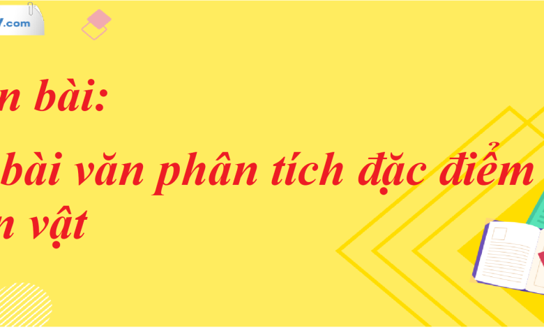 Soạn bài Viết bài văn phân tích đặc điểm nhân vật SGK Ngữ Văn 7 tập 2 Cánh diều - siêu ngắn>