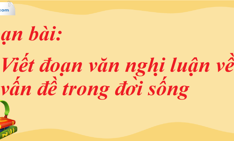 Soạn bài Viết đoạn văn nghị luận về một vấn đề trong đời sống SGK Ngữ Văn 7 tập 2 Chân trời sáng tạo - siêu ngắn>