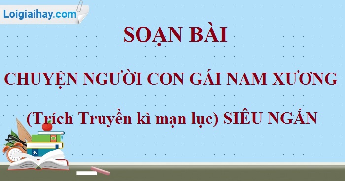 Soạn bài Chuyện người con gái Nam Xương siêu ngắn>