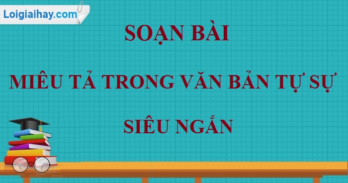 Soạn bài Miêu tả trong văn bản tự sự siêu ngắn>