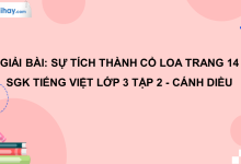 Sự tích thành Cổ Loa trang 14 SGK Tiếng Việt 3 tập 2 Cánh diều>