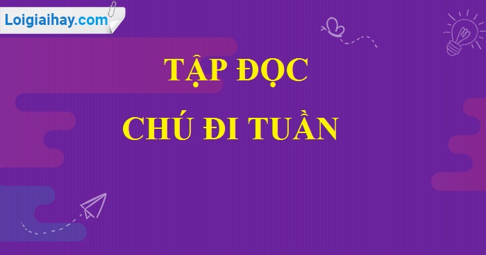 Soạn bài Chú đi tuần trang 51 SGK Tiếng Việt 5 tập 2>