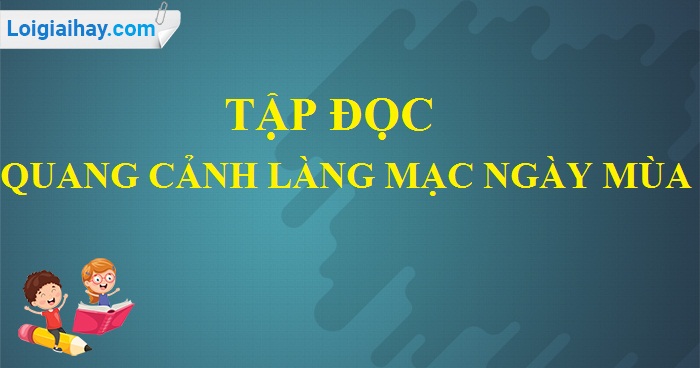 Soạn bài Quang cảnh làng mạc ngày mùa trang 10, 11 SGK Tiếng Việt 5 tập 1>