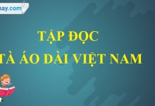 Soạn bài Tà áo dài Việt Nam trang 122 SGK Tiếng Việt 5 tập 2>