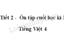 Tiết 2 - Ôn tập cuối học kì I trang SGK Tiếng Việt 4 tập 1 >