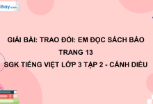 Trao đổi: Em đọc sách báo trang 13 SGK Tiếng Việt 3 tập 2 Cánh diều>
