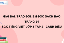 Trao đổi: Em đọc sách báo trang 54 SGK Tiếng Việt 3 tập 2 Cánh diều>