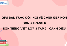Trao đổi: Nói về cảnh đẹp non sông trang 6 SGK Tiếng Việt 3 tập 2 Cánh diều>