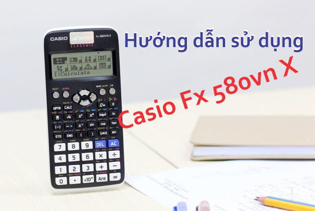 Cách sử dụng máy tính casio fx 580