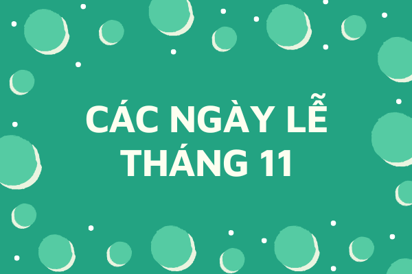 Tổng hợp các ngày lễ, sự kiện trong tháng 11