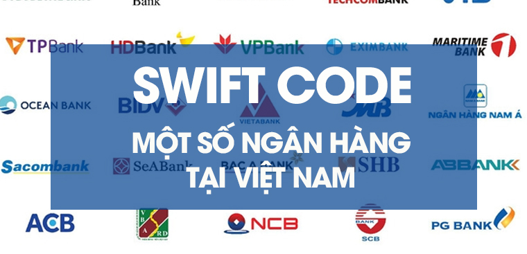 Danh sách mã SWIFT của một số ngân hàng phổ biến tại Việt Nam