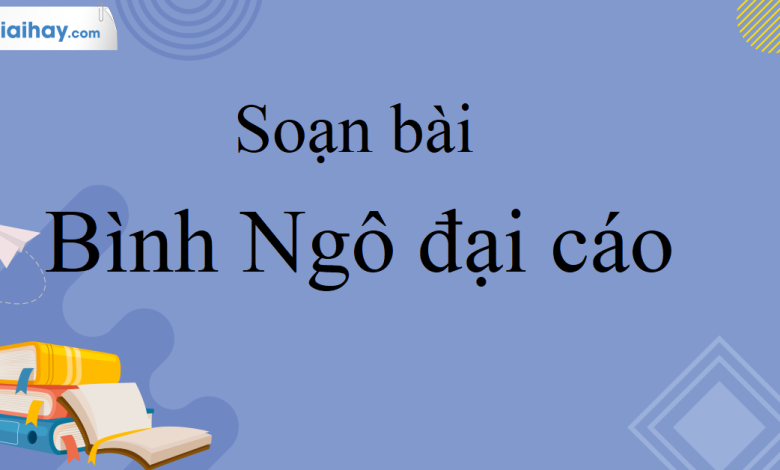 Soạn bài Bình Ngô đại cáo SGK Ngữ Văn 10 tập 2 Kết nối tri thức - siêu ngắn>