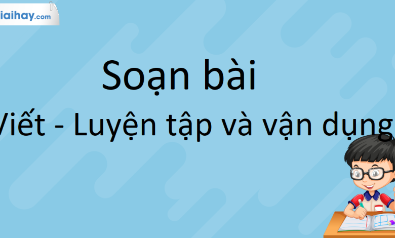 Soạn bài Viết - Luyện tập và vận dụng - Ôn tập Học kì 1 SGK Ngữ Văn 10 HK1 Kết nối tri thức - siêu ngắn>