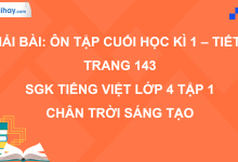 Bài: Ôn tập cuối học kì 1 - Tiết 1 trang 143 SGK Tiếng Việt 4 tập 1 Chân trời sáng tạo>