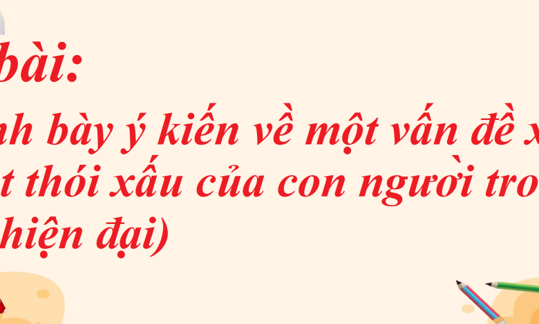 Soạn bài Trình bày ý kiến về một vấn đề xã hội (một thói xấu của con người trong xã hội hiện đại) SGK Ngữ văn 8 tập 1 Kết nối tri thức - chi tiết>