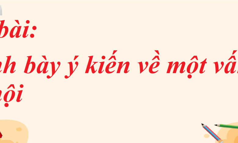 Soạn bài Trình bày ý kiến về một vấn đề xã hội SGK Ngữ văn 8 tập 1 Chân trời sáng tạo - chi tiết>