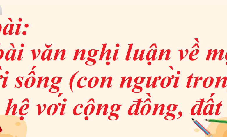 Soạn bài Viết bài văn nghị luận về một vấn đề đời sống (con người trong mối quan hệ với cộng đồng, đất nước) SGK Ngữ văn 8 tập 1 Kết nối tri thức - chi tiết>