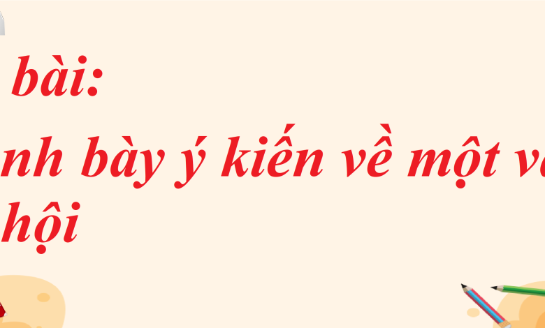 Soạn bài Trình bày ý kiến về một vấn đề xã hội SGK Ngữ văn 8 tập 1 Cánh diều - chi tiết>