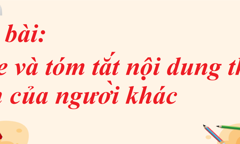 Soạn bài Nghe và tóm tắt nội dung thuyết trình của người khác SGK Ngữ văn 8 tập 1 Chân trời sáng tạo - chi tiết>