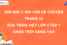 Bài 1: Bài văn kể chuyện trang 12 SGK Tiếng Việt 4 tập 1 Chân trời sáng tạo>