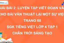 Bài 2: Luyện tập viết đoạn văn cho bài văn thuật lại một sự việc trang 88 SGK Tiếng Việt 4 tập 1 Chân trời sáng tạo>