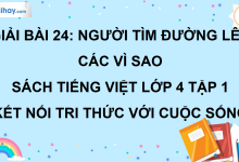 Bài 24: Người tìm đường lên các vì sao trang 105 SGK Tiếng Việt lớp 4 tập 1 Kết nối tri thức với cuộc sống>