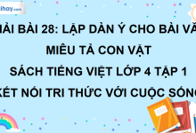 Bài 28: Lập dàn ý cho bài văn miêu tả con vật trang 123 SGK Tiếng Việt lớp 4 tập 1 Kết nối tri thức với cuộc sống>