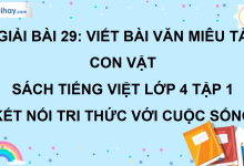 Bài 29: Viết bài văn miêu tả con vật trang 128 SGK Tiếng Việt lớp 4 tập 1 Kết nối tri thức với cuộc sống>