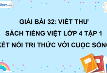 Bài 32: Viết thư trang 136 SGK Tiếng Việt lớp 4 tập 1 Kết nối tri thức với cuộc sống>