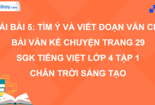 Bài 5: Tìm ý và viết đoạn văn cho bài văn kể chuyện trang 29 SGK Tiếng Việt 4 tập 1 Chân trời sáng tạo>