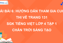 Bài 6: Hướng dẫn tham gia cuộc thi vẽ trang 131 SGK Tiếng Việt 4 tập 1 Chân trời sáng tạo>
