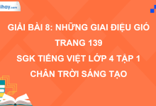 Bài 8: Những giai điệu gió trang 139 SGK Tiếng Việt 4 tập 1 Chân trời sáng tạo>