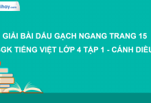 Dấu gạch ngang trang 15 SGK Tiếng Việt 4 tập 1 Cánh diều>